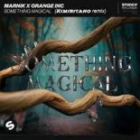 Marnik X Orange INC - Something Magical (Kimiritano remix)