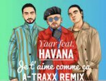 Yaar feat. Havana - Je t aime comme ca (A-Traxx Remix)