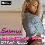 Selena - Tocame la boca (DJ.Tuch Remix)