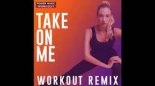 Hard EDM Workout - Take On Me (Workout Remix )