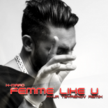 K-Maro — Femme like u (Ayur Tsyrenov remix)