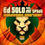 Ed Solo feat MC Spyda - Soundsystem Entertainer (Original Mix)