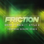 Friction feat Stylo G - Bring It Back (Tantrum Desire Remix)