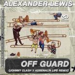 Alexander Lewis - Off Guard (Johnny Clash x Adrenalin Life Remix)