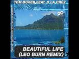 Tom Boxer feat. D La Cruz - Beautiful Life (Leo Burn Extended Remix)