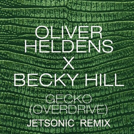 Oliver Heldens X Becky Hill - Gecko (Overdrive)(Jetsonic Remix)
