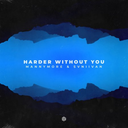 Mannymore & Svniivan - Harder Without You (Extended Mix)