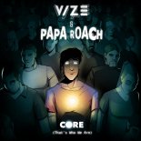 VIZE & Papa Roach - Core (Thats Who Ee Are) (Original Mix)