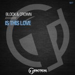 Block & Crown - Is This Love (Original Mix)