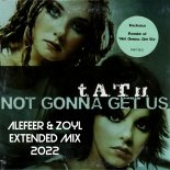 T.a.t.u. - Not Gonna Get Us (Alefeer & Zoyl Remix)