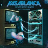 Kasablanca - Synthetic Blues (Matt Fax Extended Remix)
