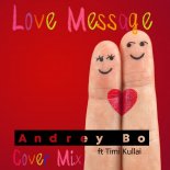 Timi Kullai -Love Message (Andrey Bo Cover Mix)