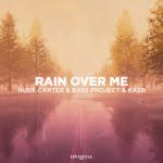 Huge Carter & Bass Project & KÁER - Rain Over Me