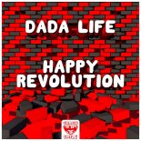 Dada Life - Happy Revolution (Extended Mix)
