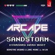 Arcade - Sandstorm (HYDROGEN Mash Boot)