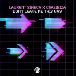 Laurent Simeca & Crazibiza - Don't Leave Me This Way (Original Mix)