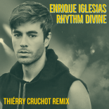 Enrique Iglesias - Rhythm Divine (Thiérry Cruchot Remix)