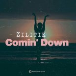 Zilitik - Comin' Down (Radio Edit)