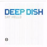 Deep Dish - Say Hello (Extended Mix 2005)
