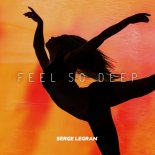 Serge Legran - Feel so Deep ( Orginal Mix )