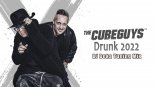 The Cube Guys - Drunk 2022 (DJ Deka Tuning Mix)
