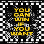 Anstandslos & Durchgeknallt Feat. Tiscore & Dieter Bohlen - You Can Win If You Want (Extended Mix)