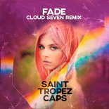 Saint Tropez Caps - Fade (Cloud Seven Remix Edit)