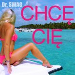 Dr. SWAG - Chcę Cię