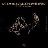 Artichokes, Cruel Kid, Loris Buono - What You Like (Extended Mix)