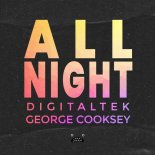 DigitalTek & George Cooksey - All Night (Extended Mix)