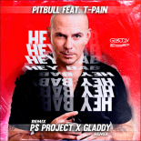 Pitbull & T-Pain - Hey Baby (PS Project & Gladdy Remix)