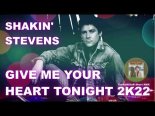 SHAKIN' STEVENS - GIVE ME YOUR HEART TONIGHT 2K22 (TheReMiXeR Short RMX)