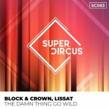 Block & Crown, Lissat - The Damn Thing Go Wild (Original Mix)