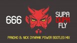 666 - Supa Dupa Fly (Pandho & Nick Dynamik Power Bootleg Mix)