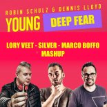 Robin Schulz & Dennis Lloyd - Young Deep Fear (Lory Veet, Silver, Marco Boffo MashUp)