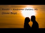 Rec21 - Kochana Uwierz Mi (Cover Boys)