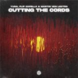 YUNA, Flip Capella & Martin Van Lectro - Cutting The Cords
