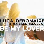 LUCA DEBONAIRE & MAICKEL TELUSSA - Be My Lover (Block & Crown Nu Disco Mix)