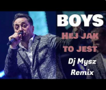 Boys - Hej jak to jest (Dj Mysz Remix)