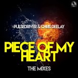 Pulsedriver & Chris Deelay - Piece Of My Heart (Extended Mix)
