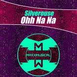 Silverouse - Ohh Na Na (Original Mix)