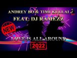 Andrey Bo & Timi Kullai feat. Dj Ramezz - Love Is All Around [2022]