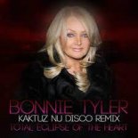 Bonnie Tyler - Total Eclipse Of The Heart (KaktuZ Nu Disco Remix)
