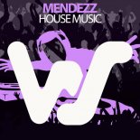 Mendezz - House Music (Original Mix)