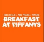 HELLO ELLIE & PHIL PRAISE & KIMERA - Breakfast At Tiffanys