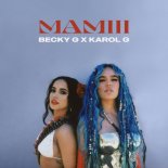 Becky G & & Karol G - MAMIII (Picas Extended Mix)