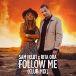Rita Ora, Sam Feldt - Follow Me (Club Mix)
