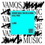 Jeremy Bass, Rio Dela Duna & All Fred - Lloro (Original Mix)