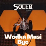 SOLEO - Wódka Musi Być (DJ WIKI x DJ BOCIAN REMIX BOOTLEG 2022)