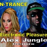 N-TRANCE - Electronic Pleasure (Alex Jungle Remix)